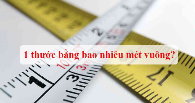 Người ta thường quy đổi đơn vị thước sang mét vuông để dễ dàng đo đạc