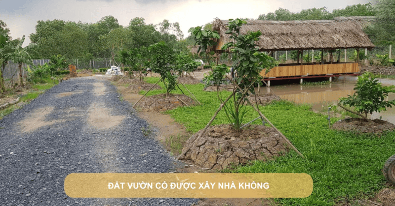 Đất vườn có được xây nhà không?