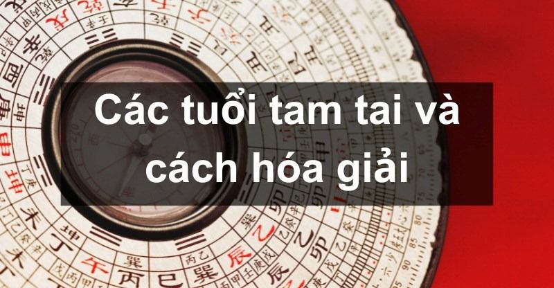 Cách tính tam tại và cách hoá giải hiệu quả cho tuổi Giáp Tý