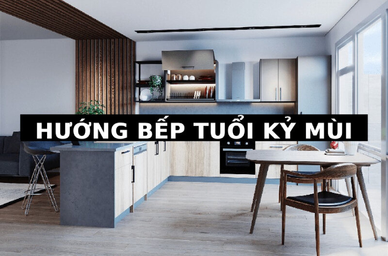 Xác định tuổi Kỷ Mùi đặt bếp hướng nào tốt nhất phụ thuộc nhiều yếu tố